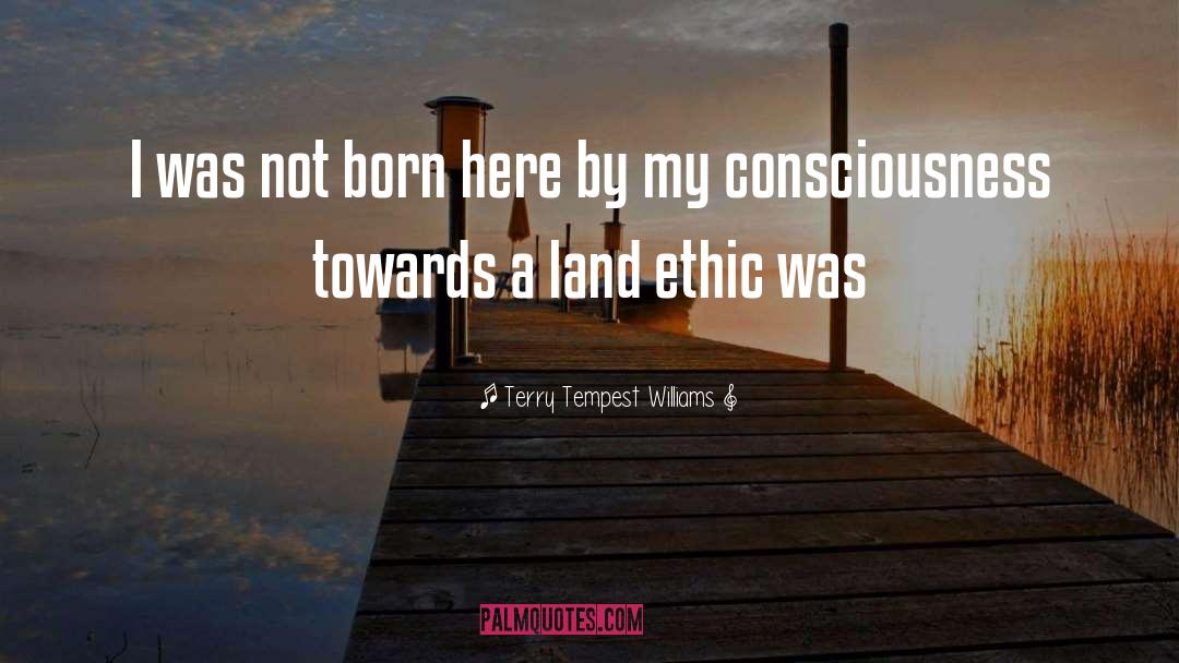 Terry Tempest Williams Quotes: I was not born here