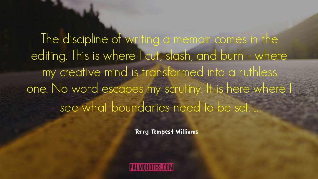 Terry Tempest Williams Quotes: The discipline of writing a