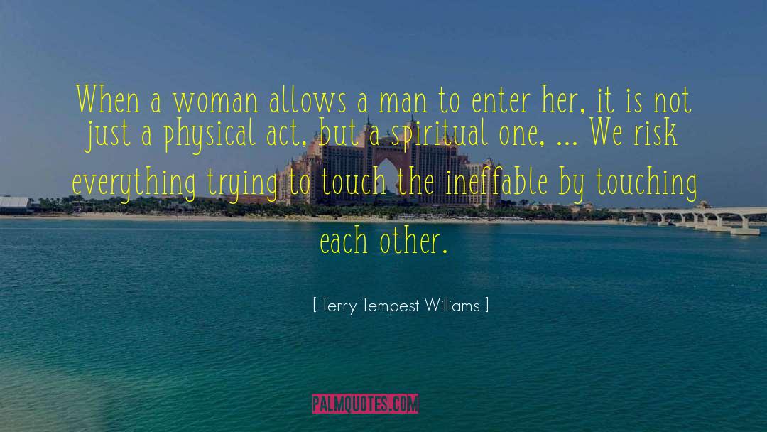 Terry Tempest Williams Quotes: When a woman allows a