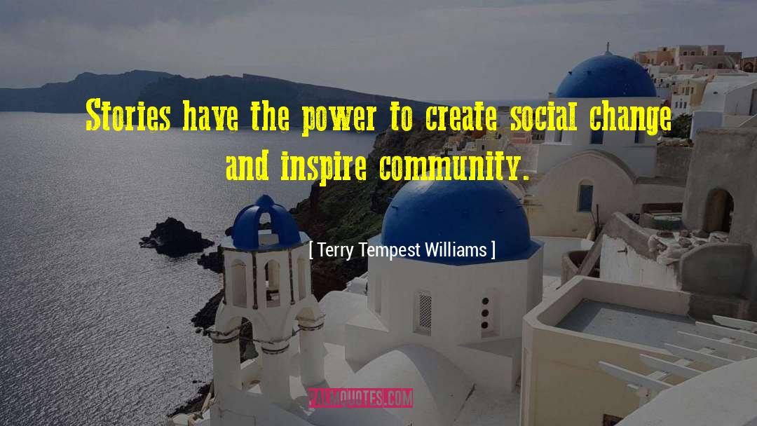 Terry Tempest Williams Quotes: Stories have the power to