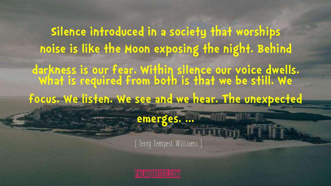 Terry Tempest Williams Quotes: Silence introduced in a society