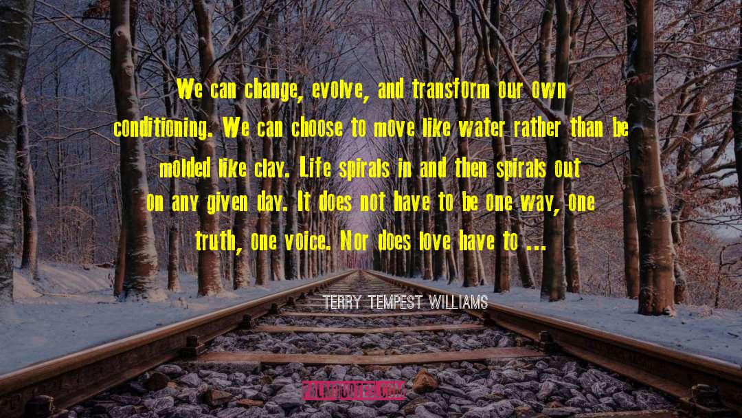 Terry Tempest Williams Quotes: We can change, evolve, and