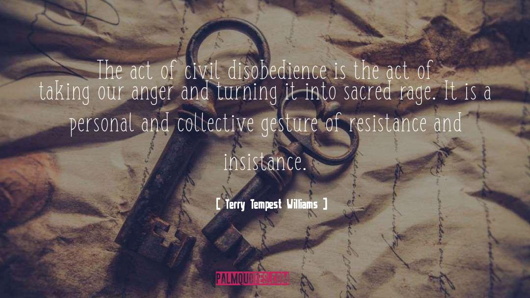 Terry Tempest Williams Quotes: The act of civil disobedience