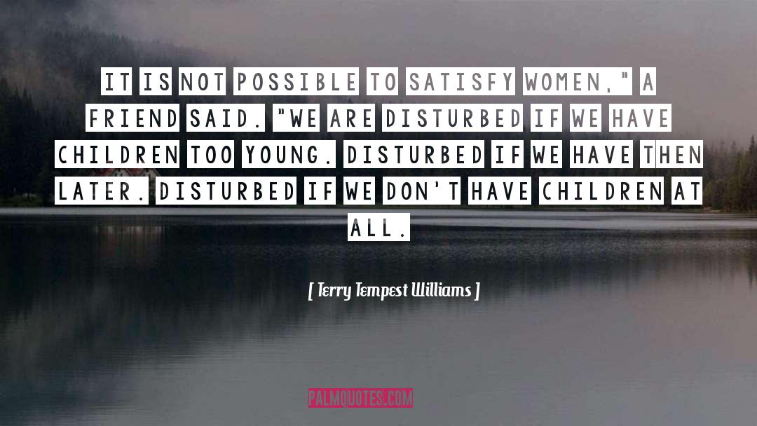 Terry Tempest Williams Quotes: It is not possible to