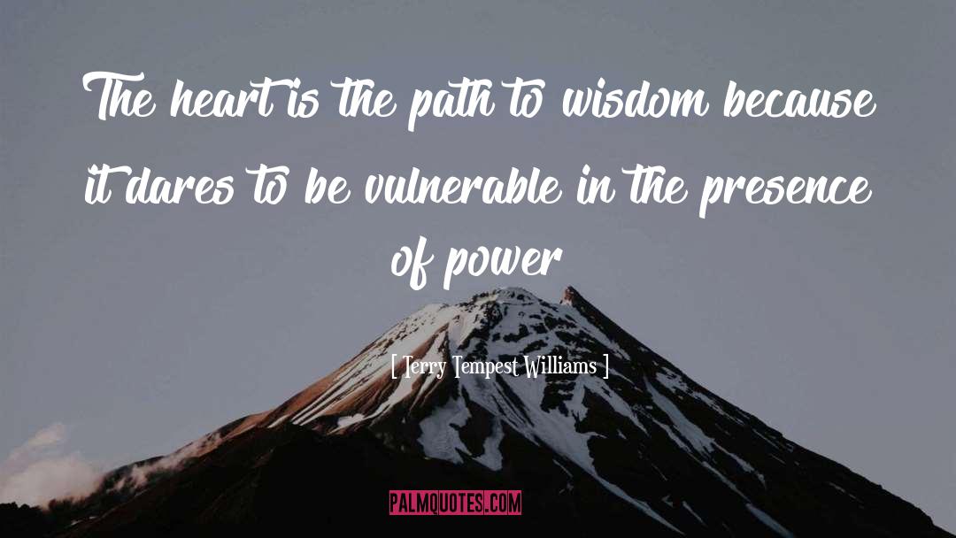 Terry Tempest Williams Quotes: The heart is the path