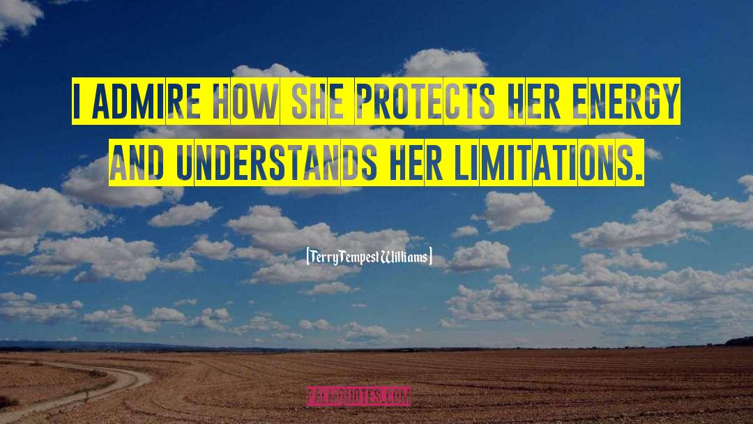 Terry Tempest Williams Quotes: I admire how she protects