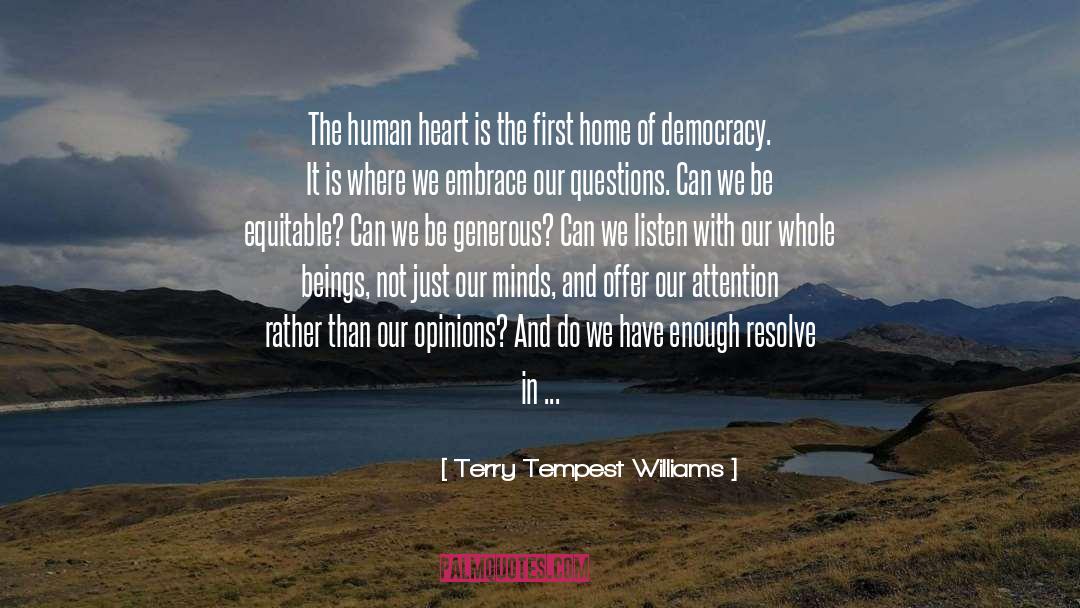 Terry Tempest Williams Quotes: The human heart is the