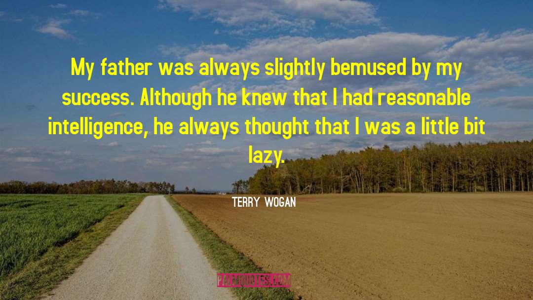 Terry Wogan Quotes: My father was always slightly