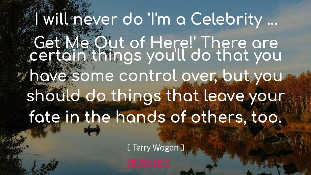 Terry Wogan Quotes: I will never do 'I'm