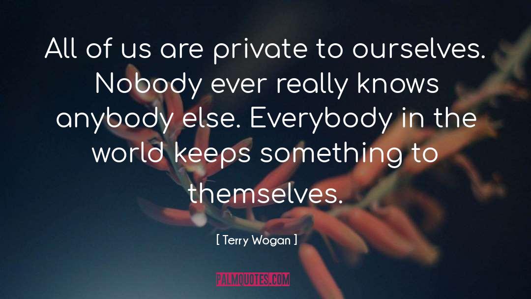 Terry Wogan Quotes: All of us are private