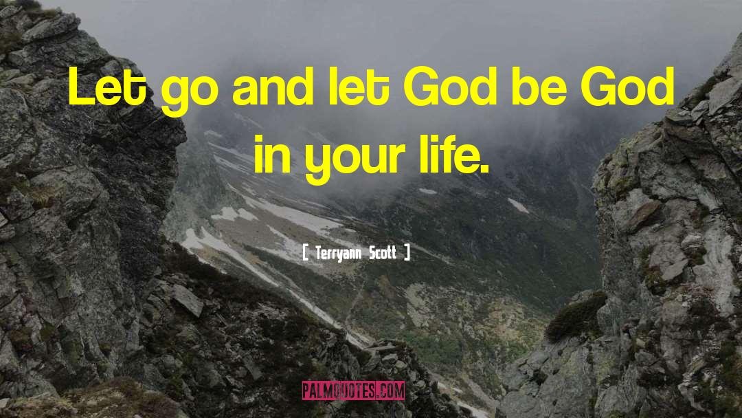 Terryann Scott Quotes: Let go and let God