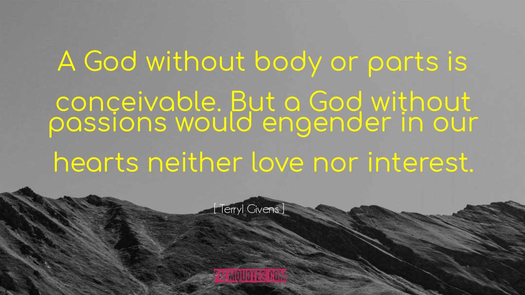 Terryl Givens Quotes: A God without body or