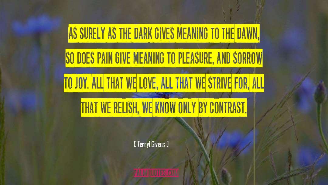 Terryl Givens Quotes: As surely as the dark