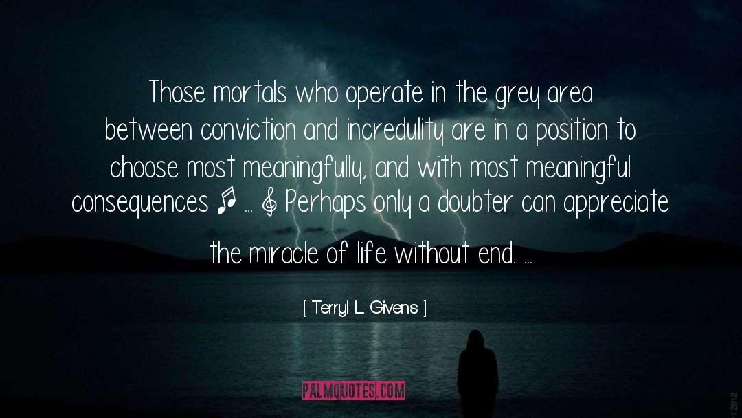 Terryl L. Givens Quotes: Those mortals who operate in