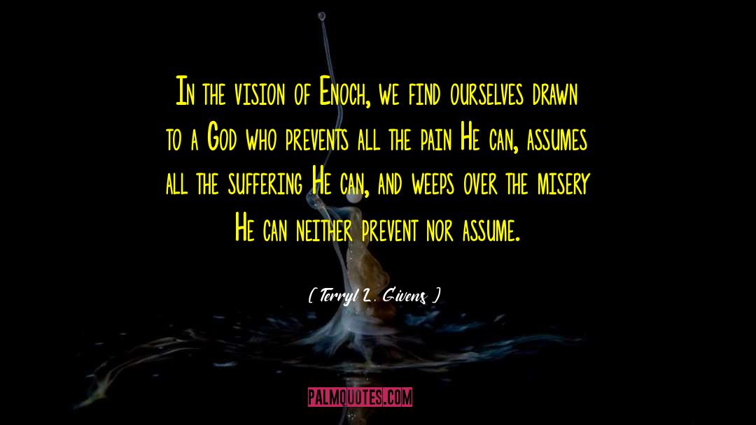 Terryl L. Givens Quotes: In the vision of Enoch,
