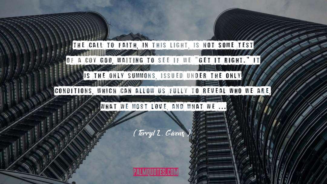 Terryl L. Givens Quotes: The call to faith, in