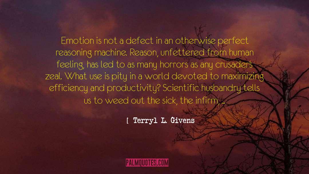 Terryl L. Givens Quotes: Emotion is not a defect