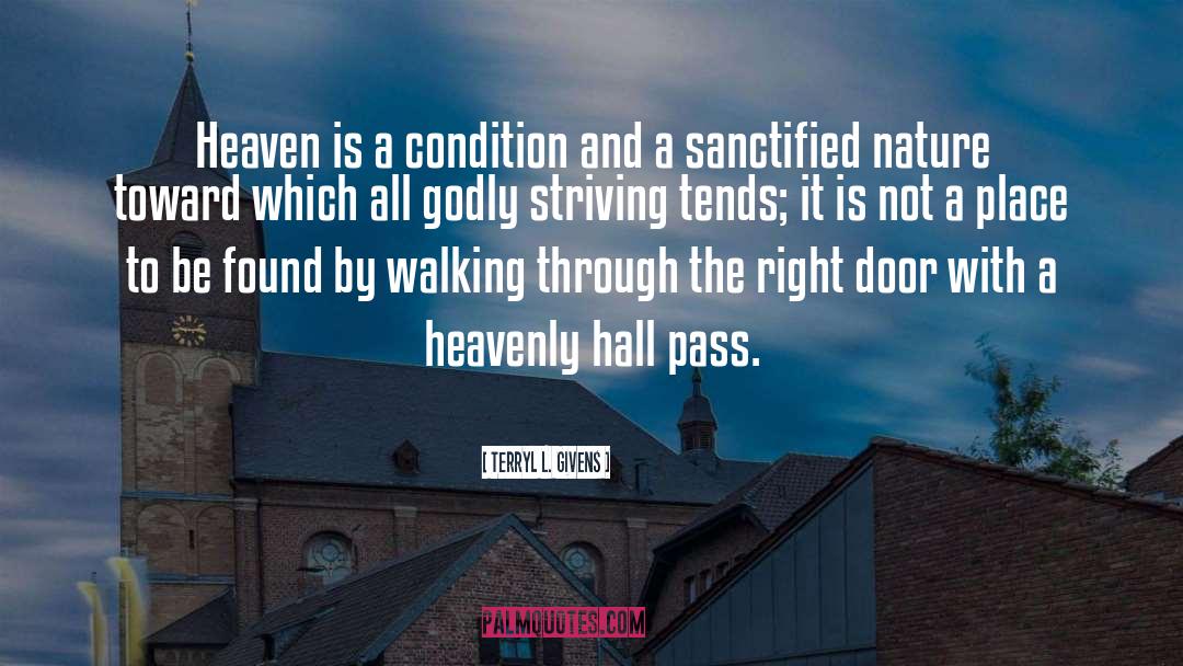 Terryl L. Givens Quotes: Heaven is a condition and