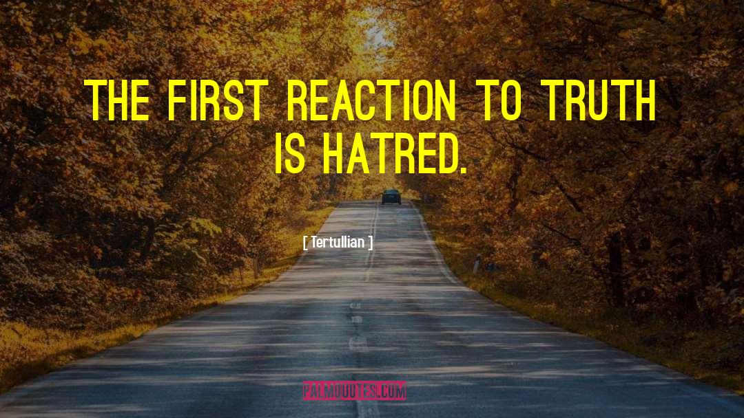 Tertullian Quotes: The first reaction to truth