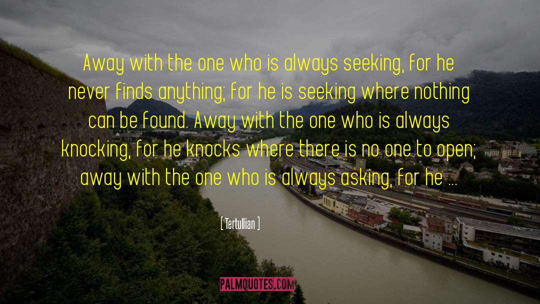 Tertullian Quotes: Away with the one who