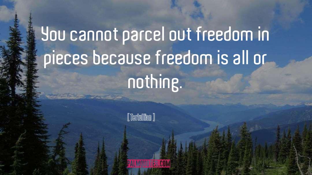 Tertullian Quotes: You cannot parcel out freedom