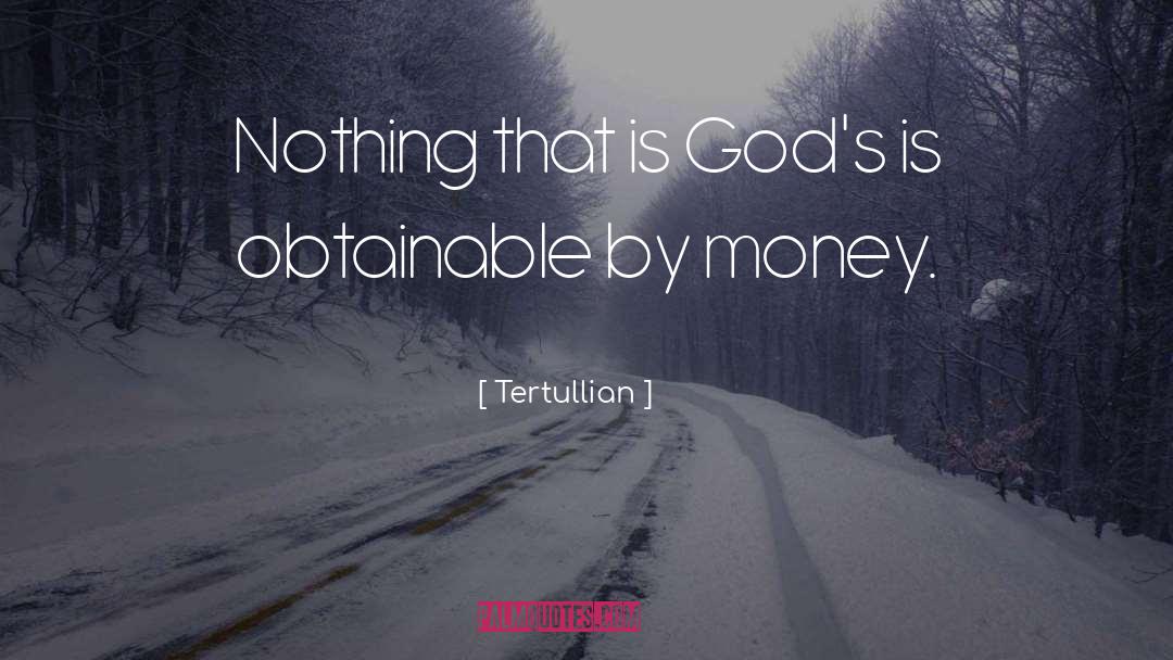 Tertullian Quotes: Nothing that is God's is