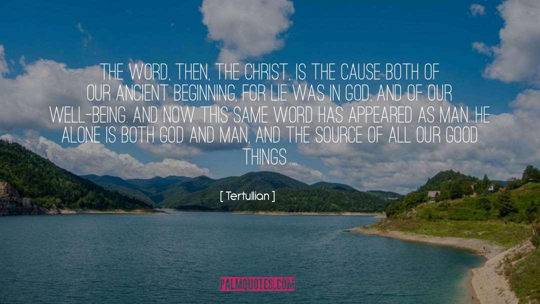 Tertullian Quotes: The Word, then, the Christ,