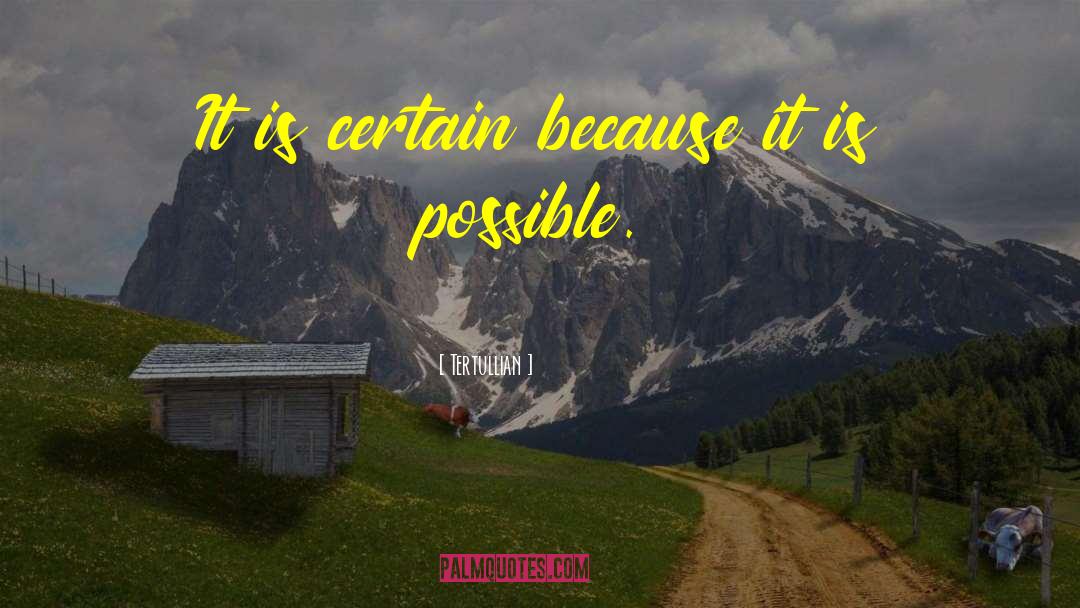 Tertullian Quotes: It is certain because it