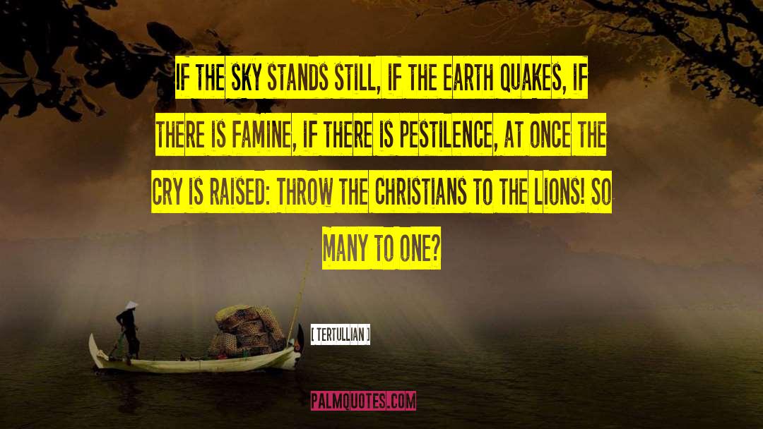 Tertullian Quotes: If the sky stands still,