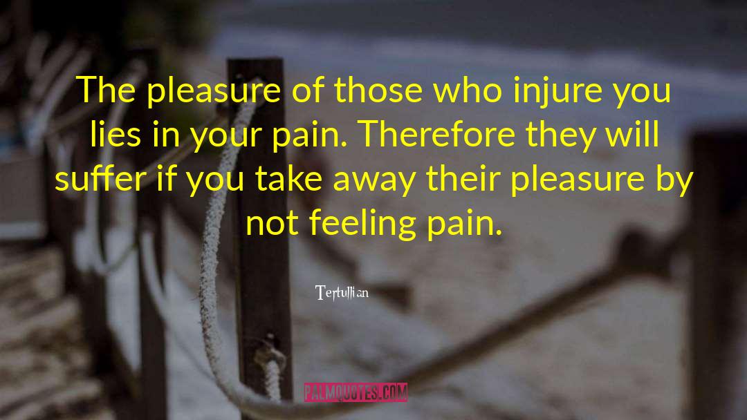 Tertullian Quotes: The pleasure of those who