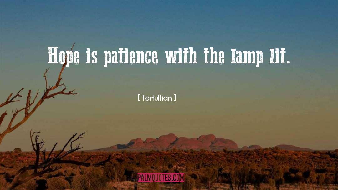 Tertullian Quotes: Hope is patience with the