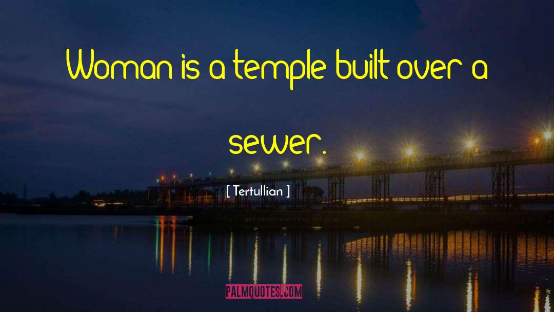 Tertullian Quotes: Woman is a temple built