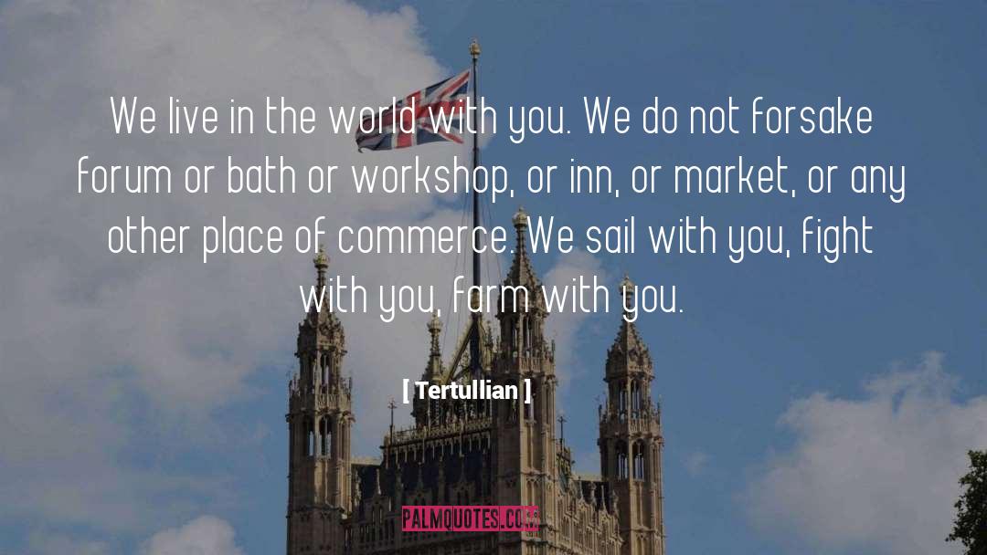 Tertullian Quotes: We live in the world
