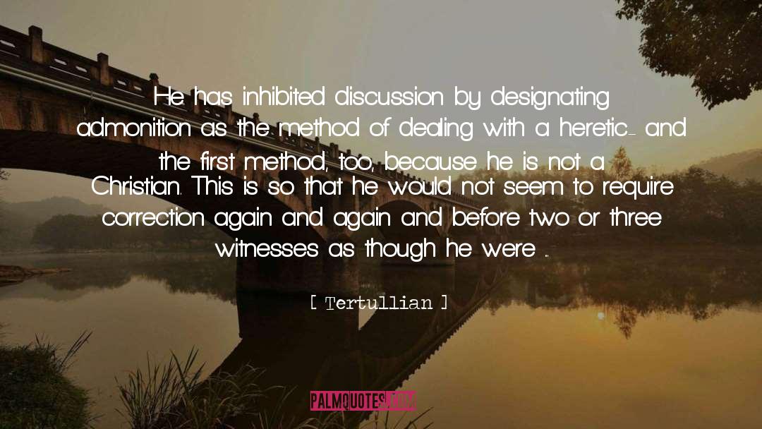 Tertullian Quotes: He has inhibited discussion by