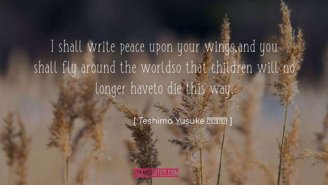 Teshima Yusuke 手島悠介 Quotes: I shall write peace upon