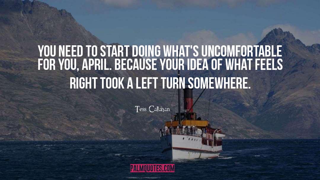 Tess Callahan Quotes: You need to start doing