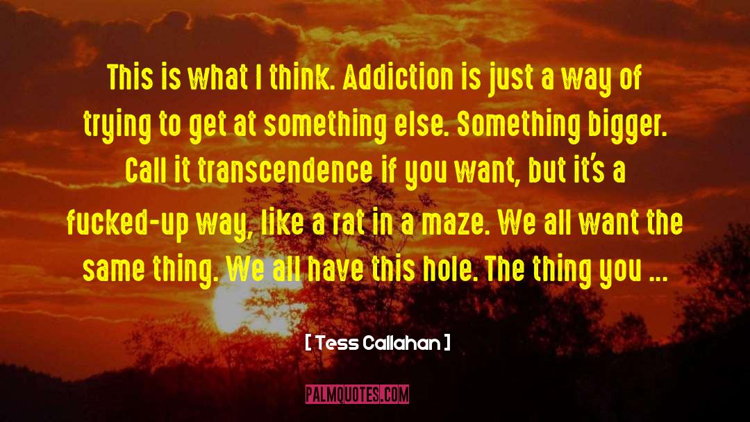 Tess Callahan Quotes: This is what I think.