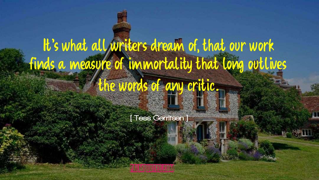 Tess Gerritsen Quotes: It's what all writers dream