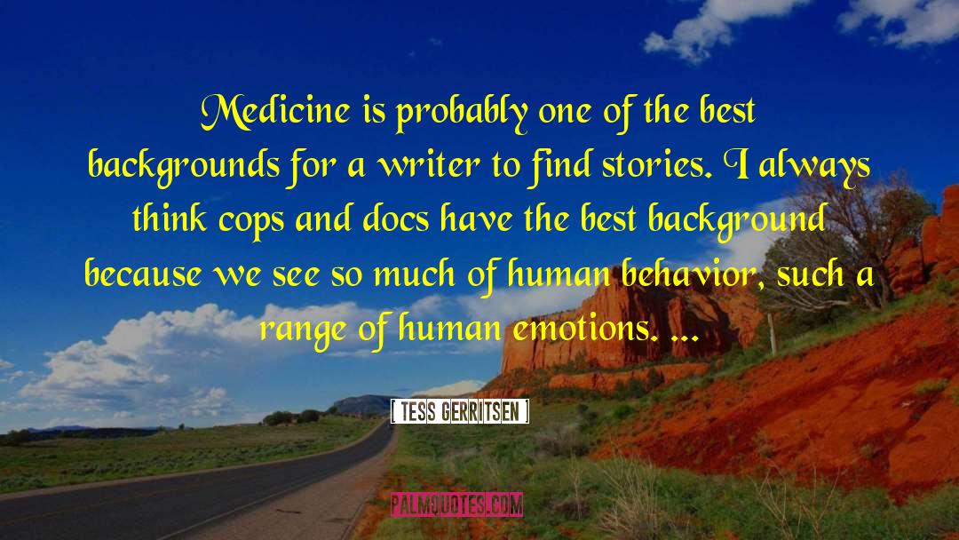 Tess Gerritsen Quotes: Medicine is probably one of