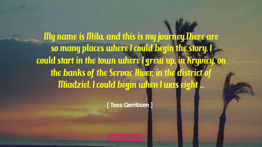 Tess Gerritsen Quotes: My name is Mila, and