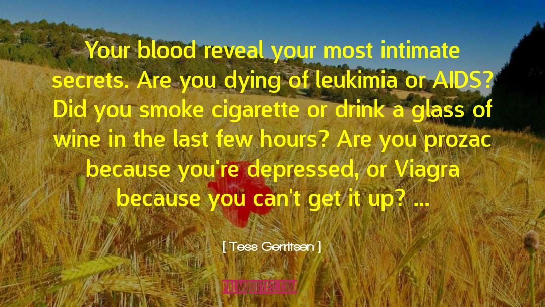 Tess Gerritsen Quotes: Your blood reveal your most