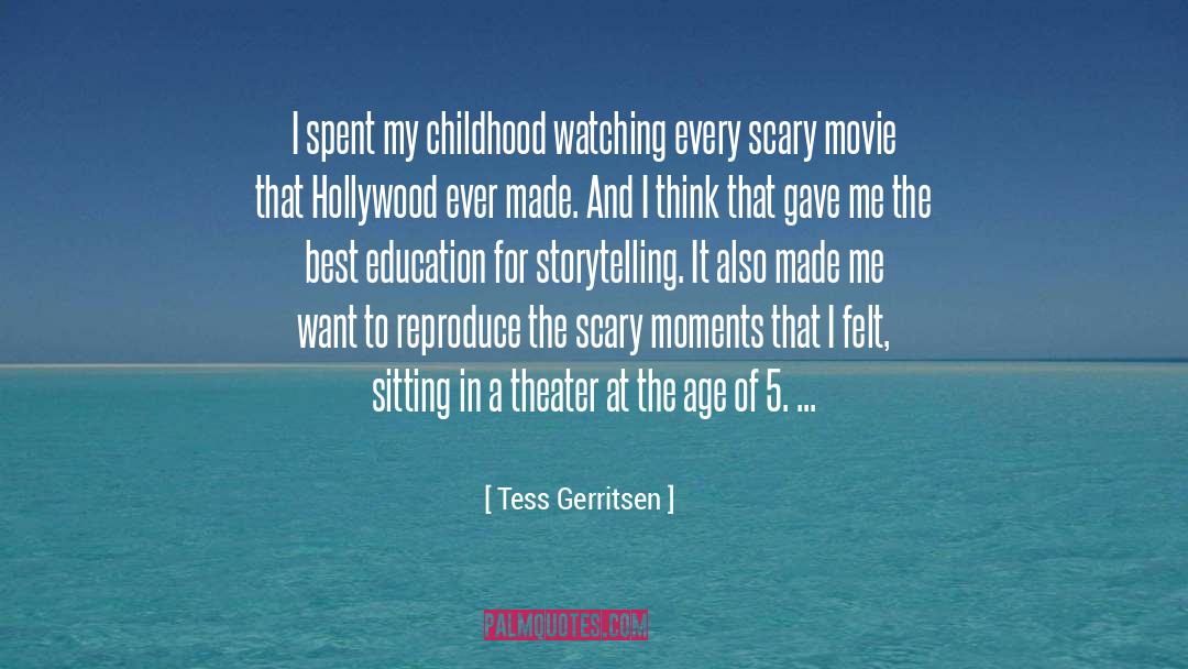 Tess Gerritsen Quotes: I spent my childhood watching