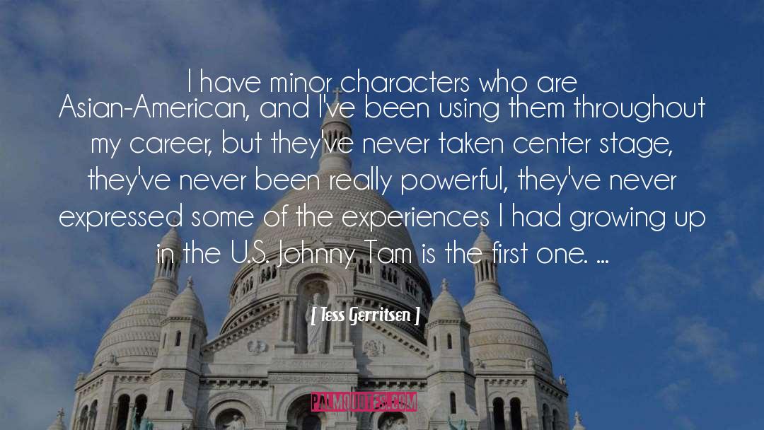 Tess Gerritsen Quotes: I have minor characters who