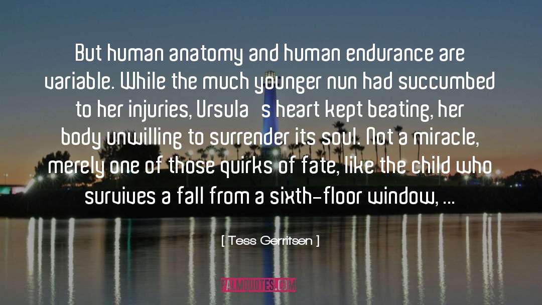 Tess Gerritsen Quotes: But human anatomy and human