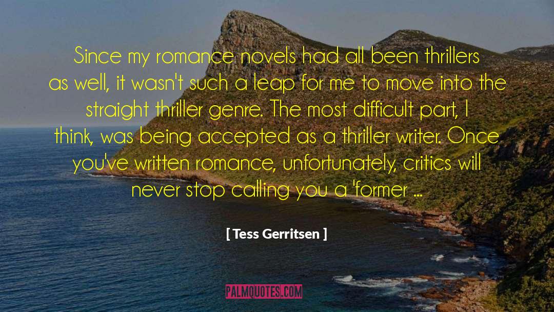 Tess Gerritsen Quotes: Since my romance novels had