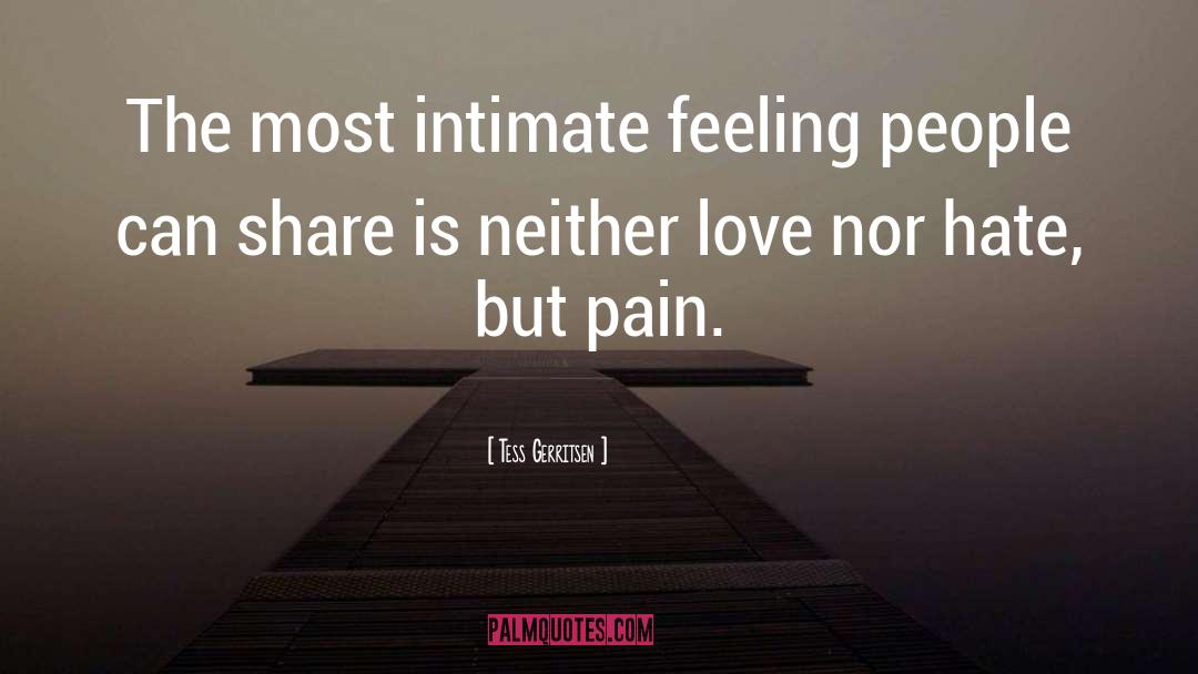 Tess Gerritsen Quotes: The most intimate feeling people