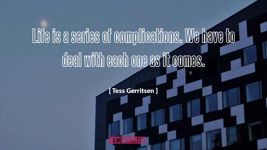 Tess Gerritsen Quotes: Life is a series of