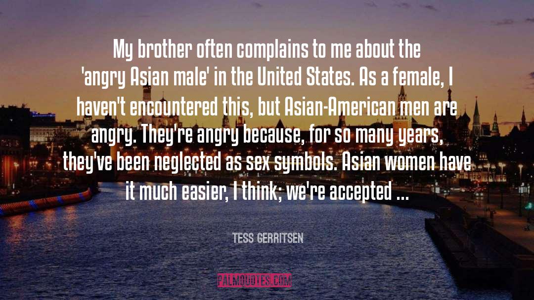 Tess Gerritsen Quotes: My brother often complains to