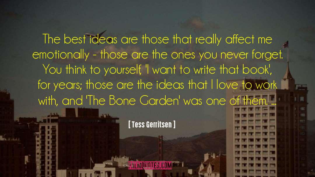 Tess Gerritsen Quotes: The best ideas are those