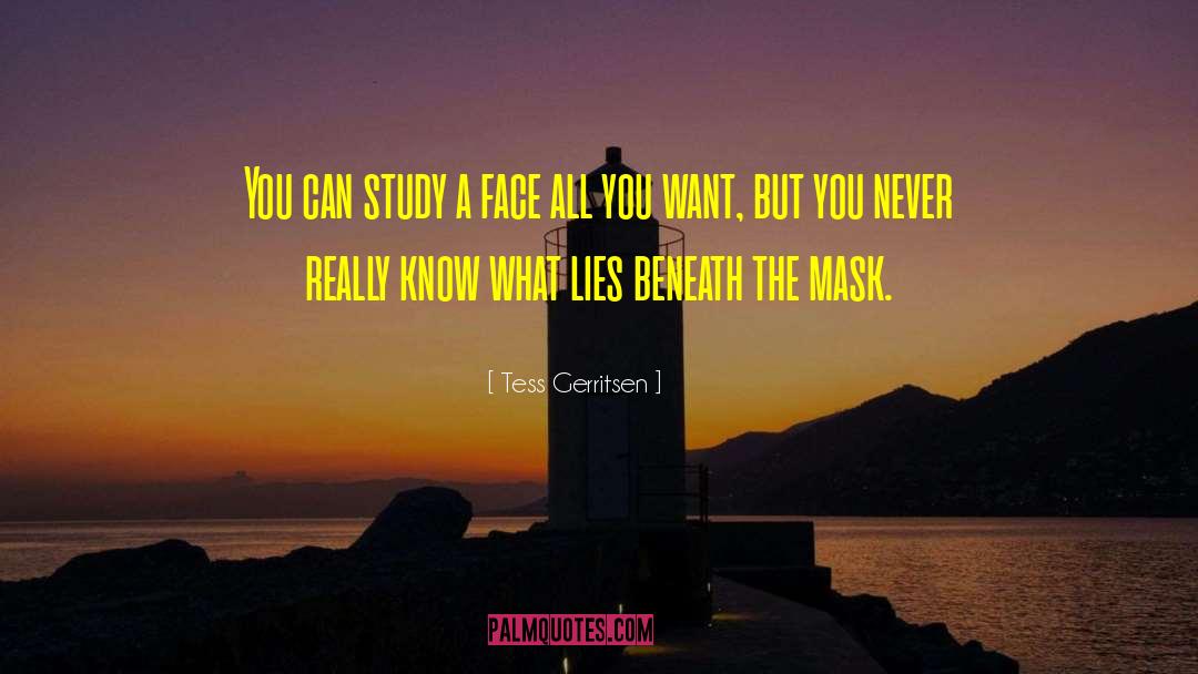 Tess Gerritsen Quotes: You can study a face